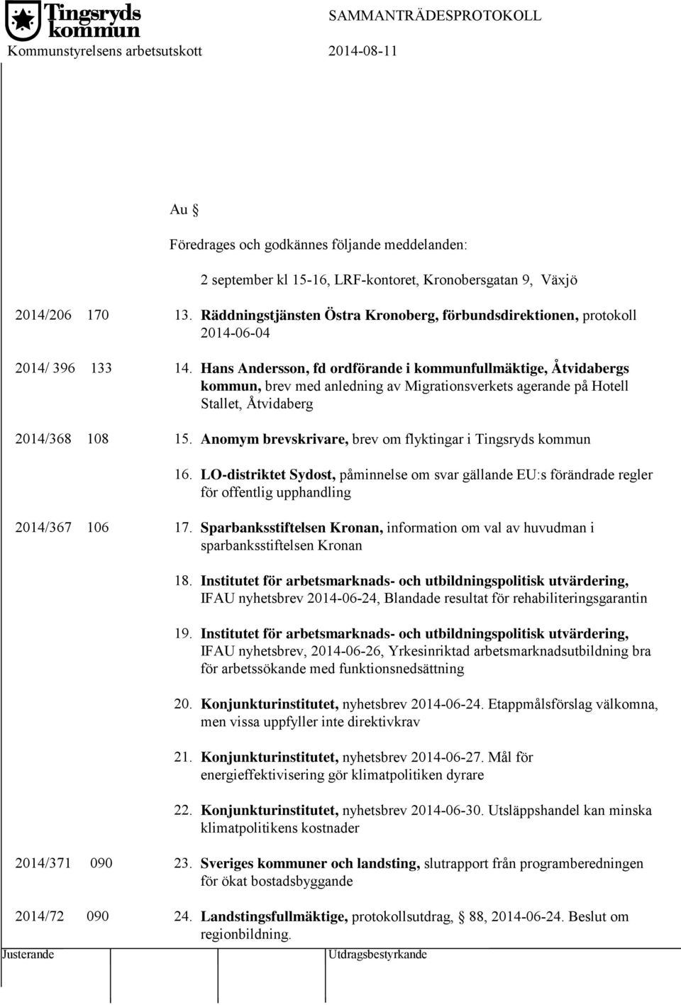 Hans Andersson, fd ordförande i kommunfullmäktige, Åtvidabergs kommun, brev med anledning av Migrationsverkets agerande på Hotell Stallet, Åtvidaberg 2014/368 108 15.