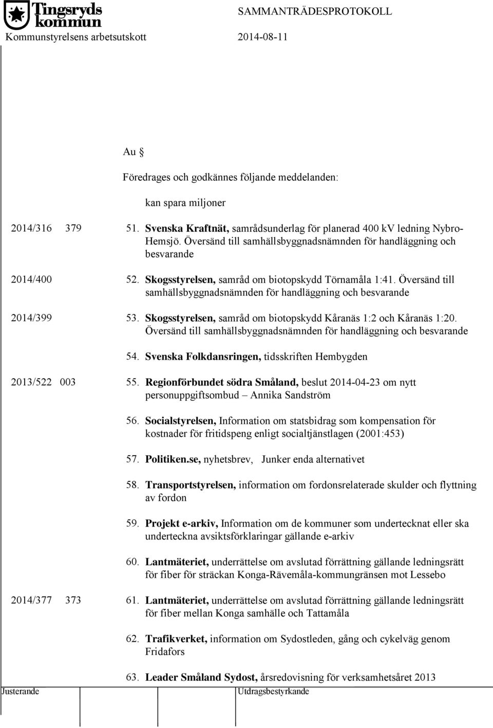 Skogsstyrelsen, samråd om biotopskydd Törnamåla 1:41. Översänd till samhällsbyggnadsnämnden för handläggning och besvarande 2014/399 53.