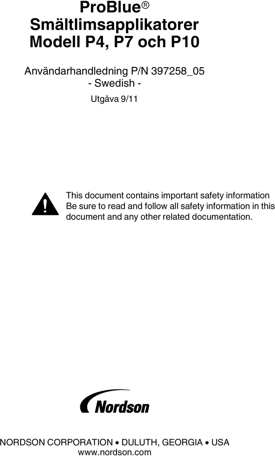 information Be sure to read and follow all safety information in this document