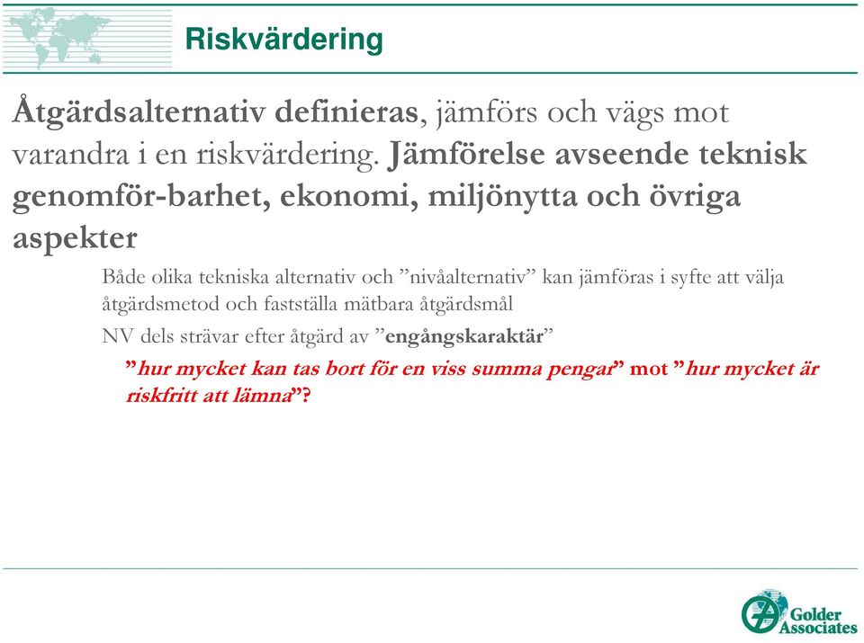 alternativ och nivåalternativ kan jämföras i syfte att välja åtgärdsmetod och fastställa mätbara åtgärdsmål NV