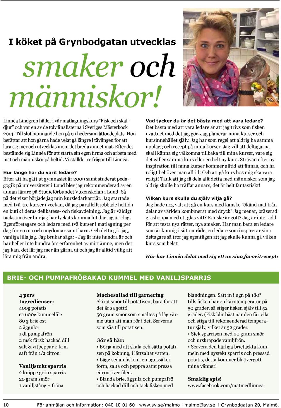 Efter det bestämde sig Linnéa för att starta sin egen firma och arbeta med mat och människor på heltid. Vi ställde tre frågor till Linnéa. Hur länge har du varit ledare?