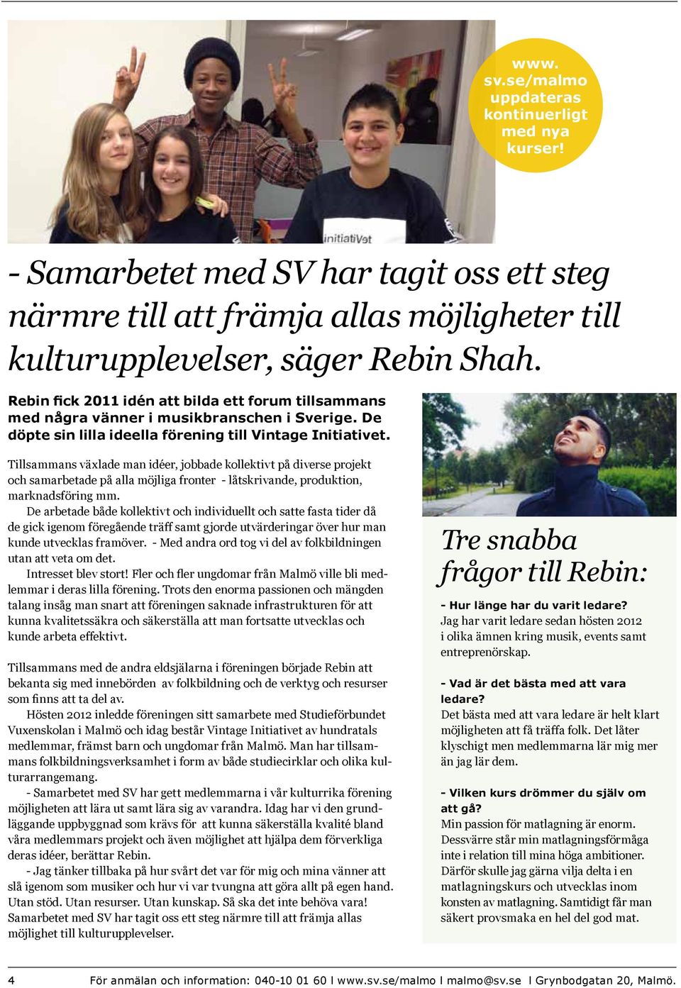 Tillsammans växlade man idéer, jobbade kollektivt på diverse projekt och samarbetade på alla möjliga fronter - låtskrivande, produktion, marknadsföring mm.