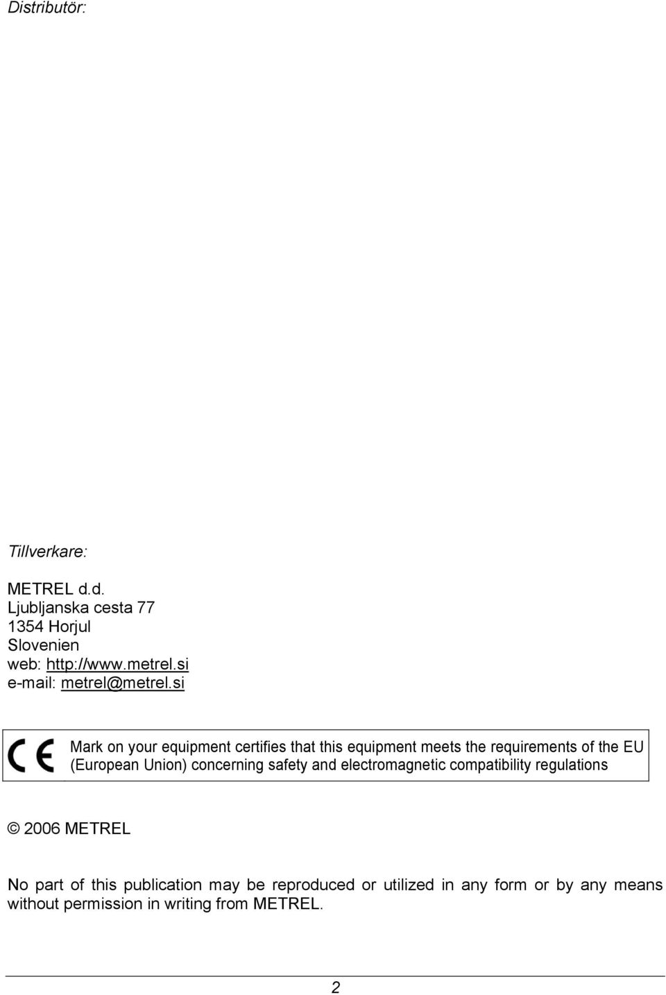 si Mark on your equipment certifies that this equipment meets the requirements of the EU (European Union)