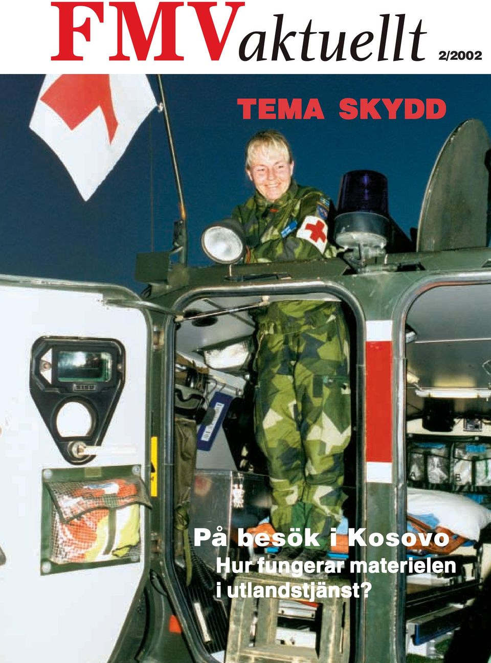 2/2002 TEMA SKYDD. På besök i Kosovo Hur fungerar materielen i utlandstjänst?  - PDF Gratis nedladdning