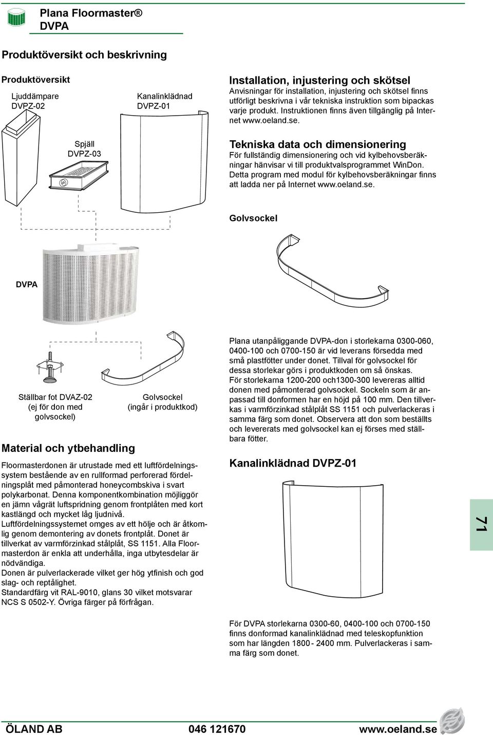 Detta program med modul för kylbehovsberäkningar finns att ladda ner på Internet www.oeland.se.