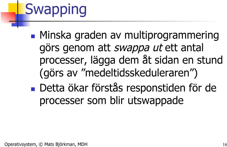 av medeltidsskeduleraren ) n Detta ökar förstås responstiden för