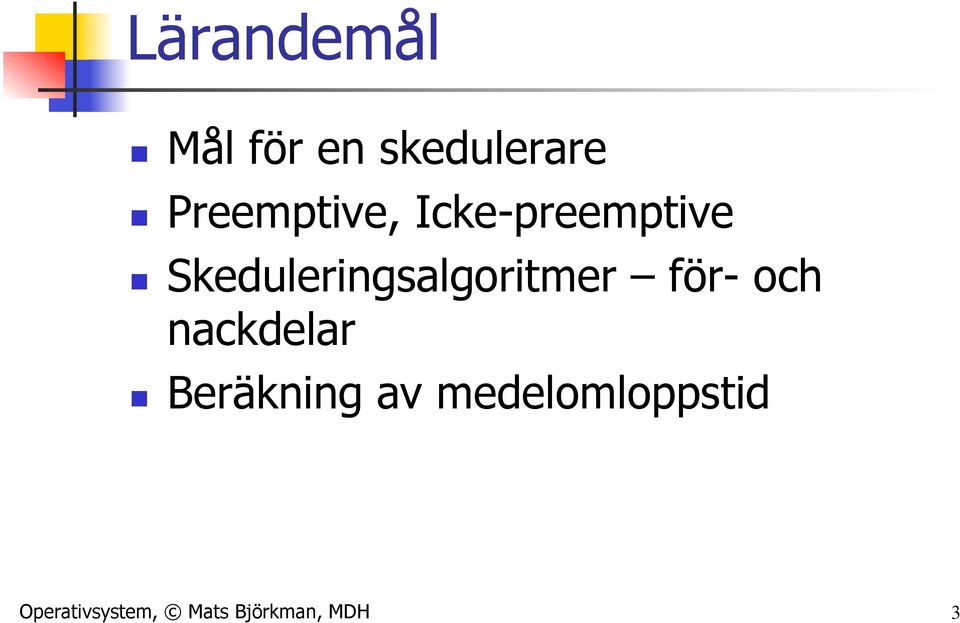 Skeduleringsalgoritmer för- och nackdelar n
