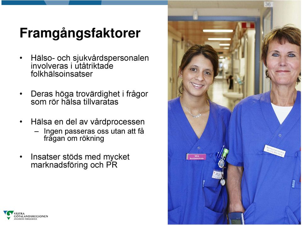 rör hälsa tillvaratas Hälsa en del av vårdprocessen Ingen passeras