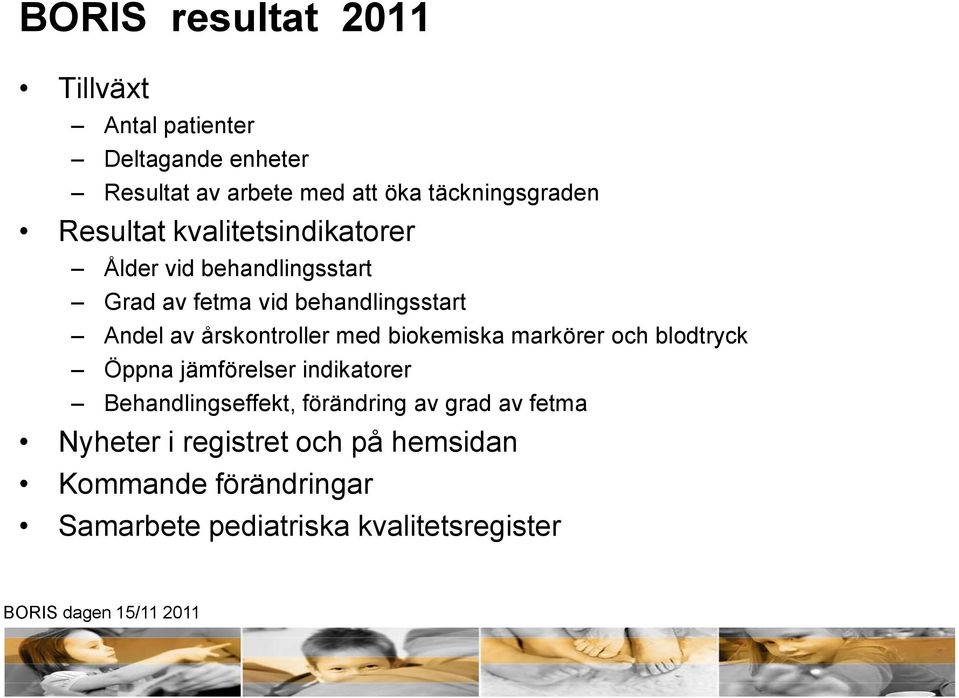 Andel av årskontroller med biokemiska markörer och blodtryck Öppna jämförelser indikatorer Behandlingseffekt,