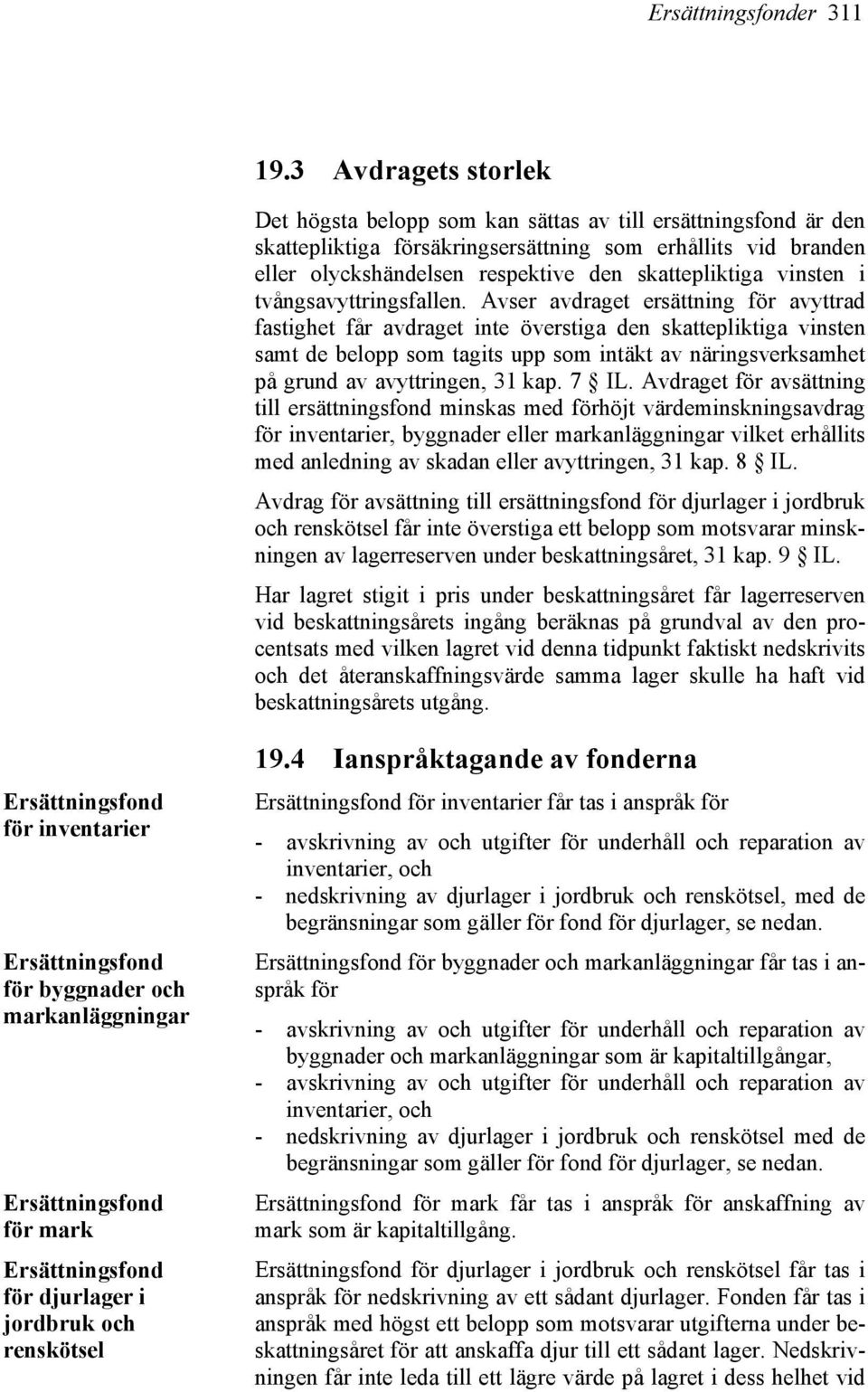 vinsten i tvångsavyttringsfallen.