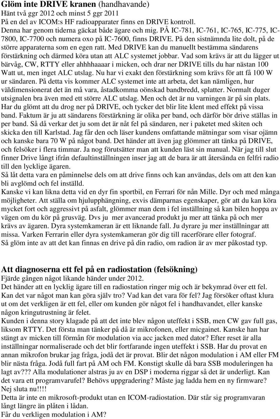 Med DRIVE kan du manuellt bestämma sändarens förstärkning och därmed köra utan att ALC systemet jobbar.