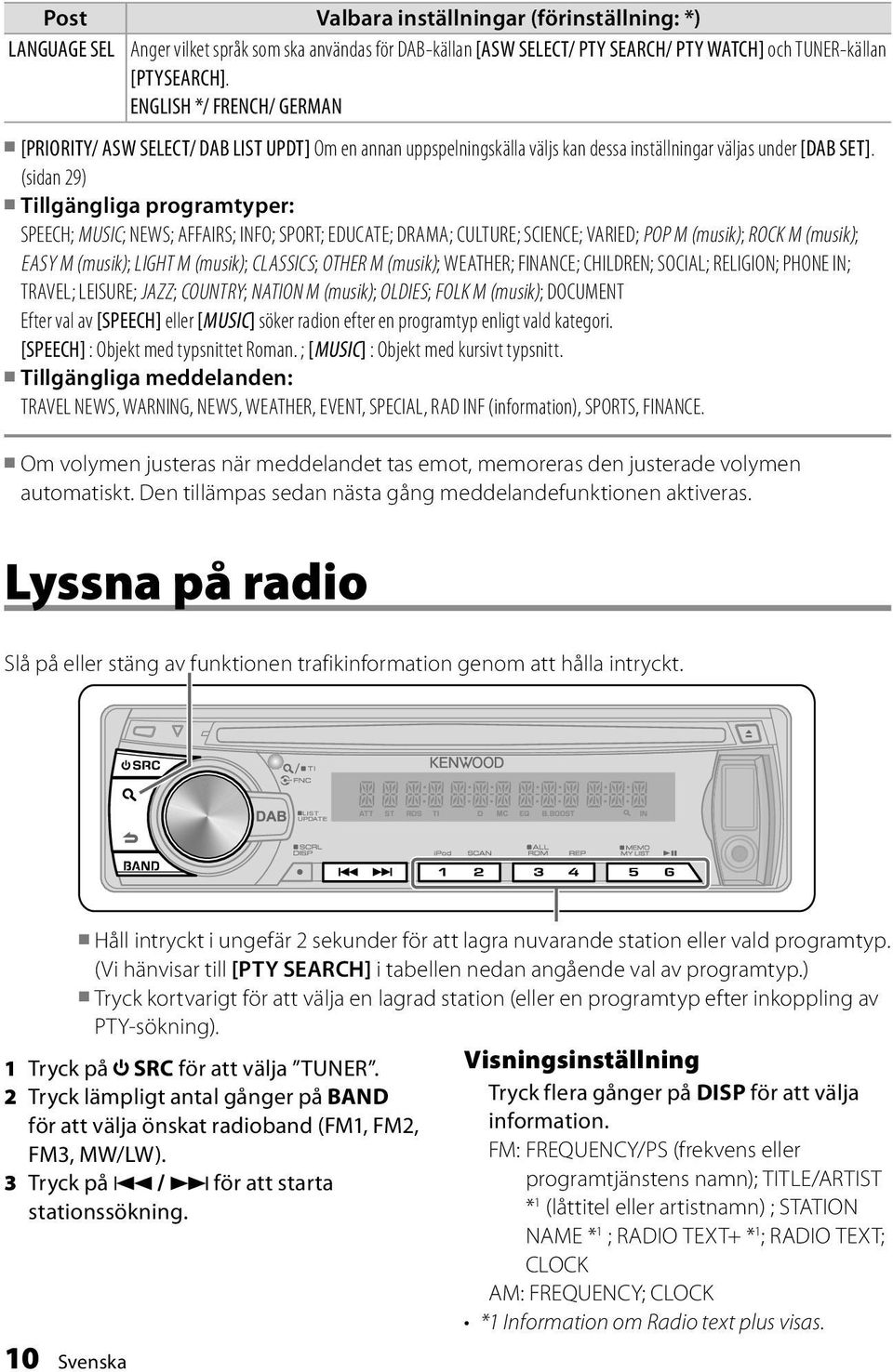 (sidan 29) Tillgängliga programtyper: SPEECH; MUSIC; NEWS; AFFAIRS; INFO; SPORT; EDUCATE; DRAMA; CULTURE; SCIENCE; VARIED; POP M (musik); ROCK M (musik); EASY M (musik); LIGHT M (musik); CLASSICS;