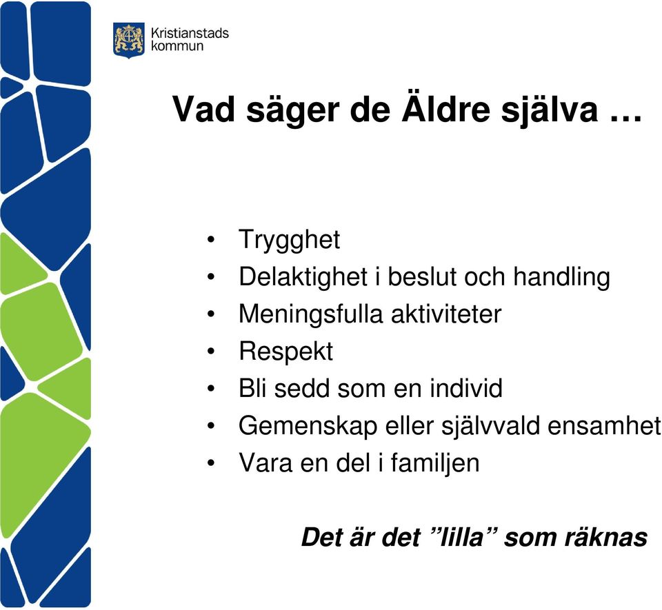 Bli sedd som en individ Gemenskap eller självvald