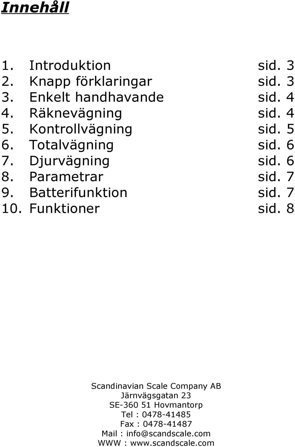 Parametrar sid. 7 9. Batterifunktion sid. 7 10. Funktioner sid.