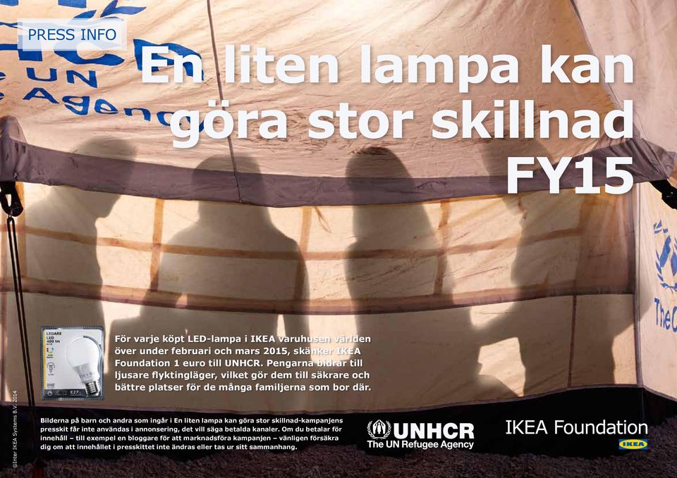 Bilderna på barn och andra som ingår i En liten lampa kan göra stor skillnad-kampanjens presskit får inte användas i annonsering, det vill säga betalda kanaler.