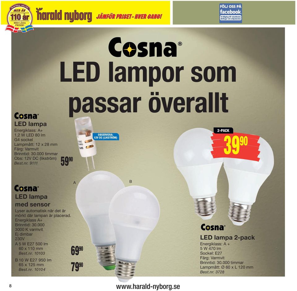 9111 59 90 OBSERVERA: 12V DC (LIKSTRÖM) 2-PACK A B LED lampa med sensor Lyser automatisk när det är mörkt där lampan är placerad.