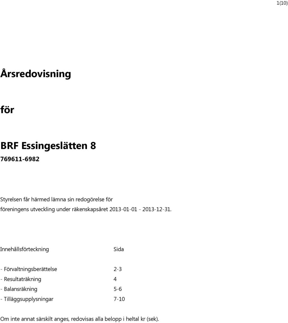 Inneh llsf rteckning Sida - F rvaltningsber ttelse 2-3 - Resultatr kning 4 - Balansr kning