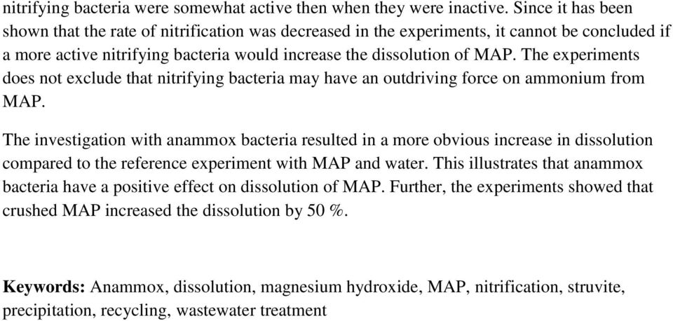 The experiments does not exclude that nitrifying bacteria may have an outdriving force on ammonium from MAP.