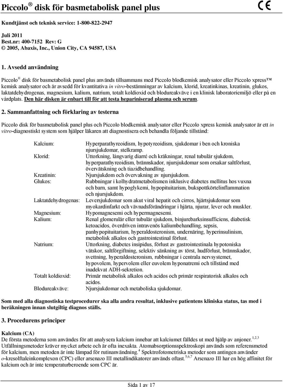 vitro-bestämningar av kalcium, klorid, kreatinkinas, kreatinin, glukos, laktatdehydrogenas, magnesium, kalium, natrium, totalt koldioxid och blodureakväve i en klinisk laboratoriemiljö eller på en