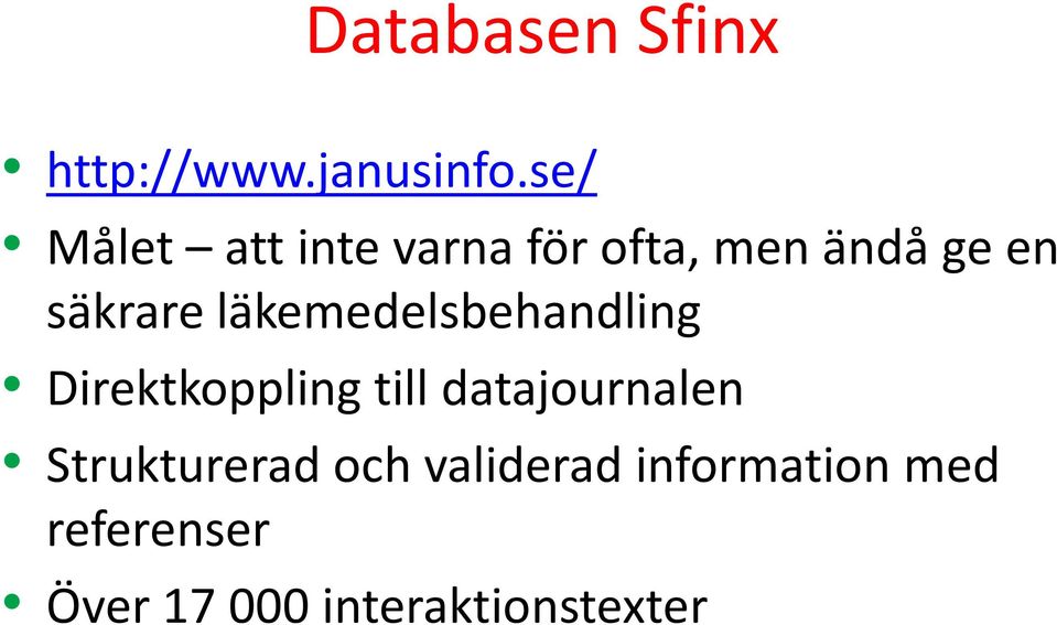 läkemedelsbehandling Direktkoppling till datajournalen