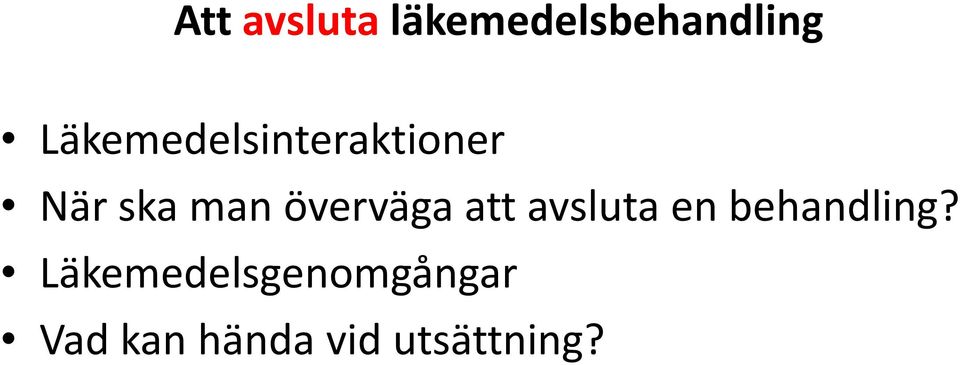 överväga att avsluta en behandling?