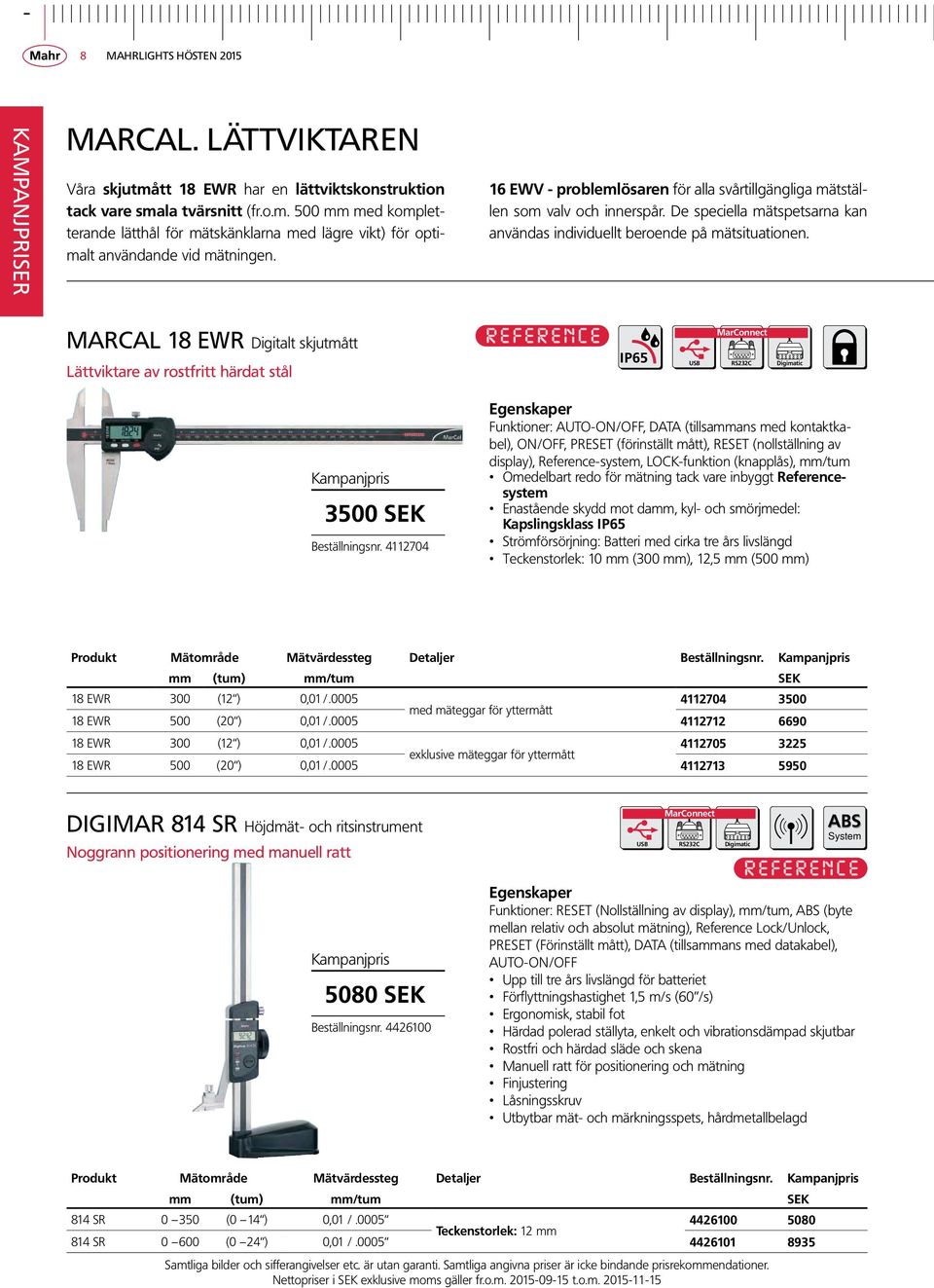 MarCal 18 EWR Digitalt skjutmått Lättviktare av rostfritt härdat stål IP65 Digimatic 3500 SEK Beställningsnr.