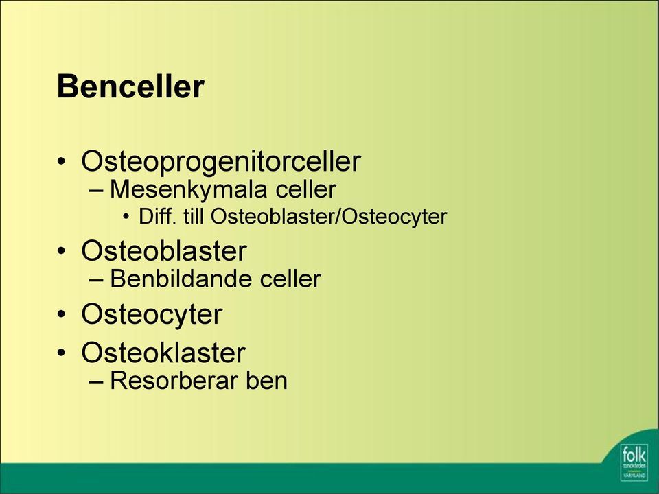 till Osteoblaster/Osteocyter