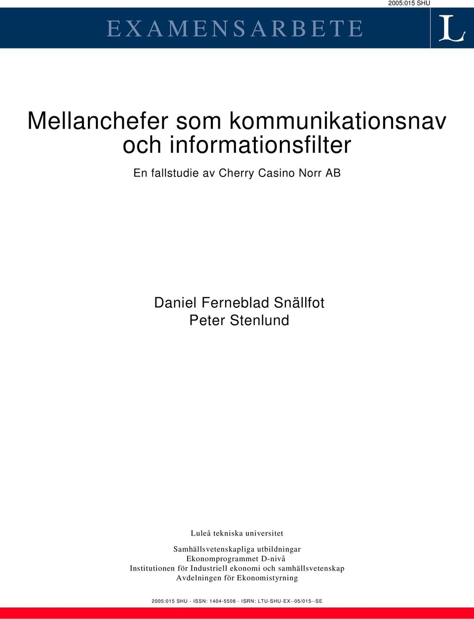 Samhällsvetenskapliga utbildningar Ekonomprogrammet D-nivå Institutionen för Industriell ekonomi och