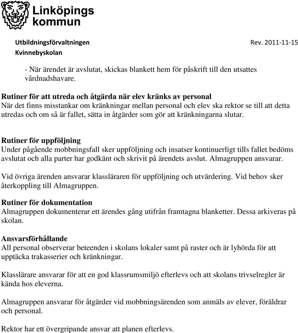 åtgärder som gör att kränkningarna slutar.