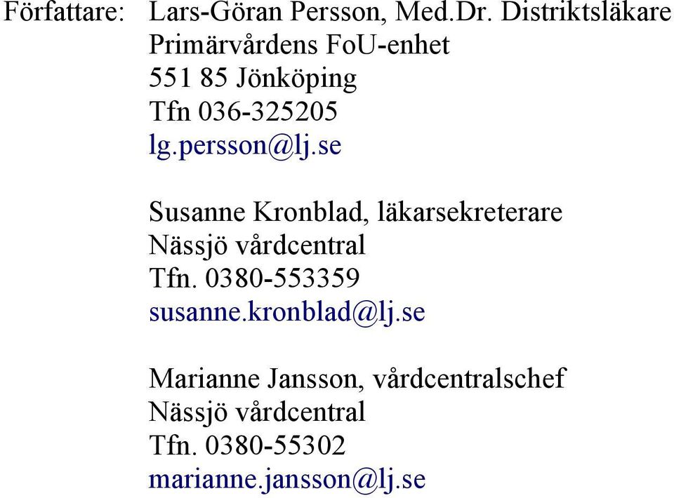 se Susanne Kronblad, läkarsekreterare Nässjö vårdcentral Tfn.