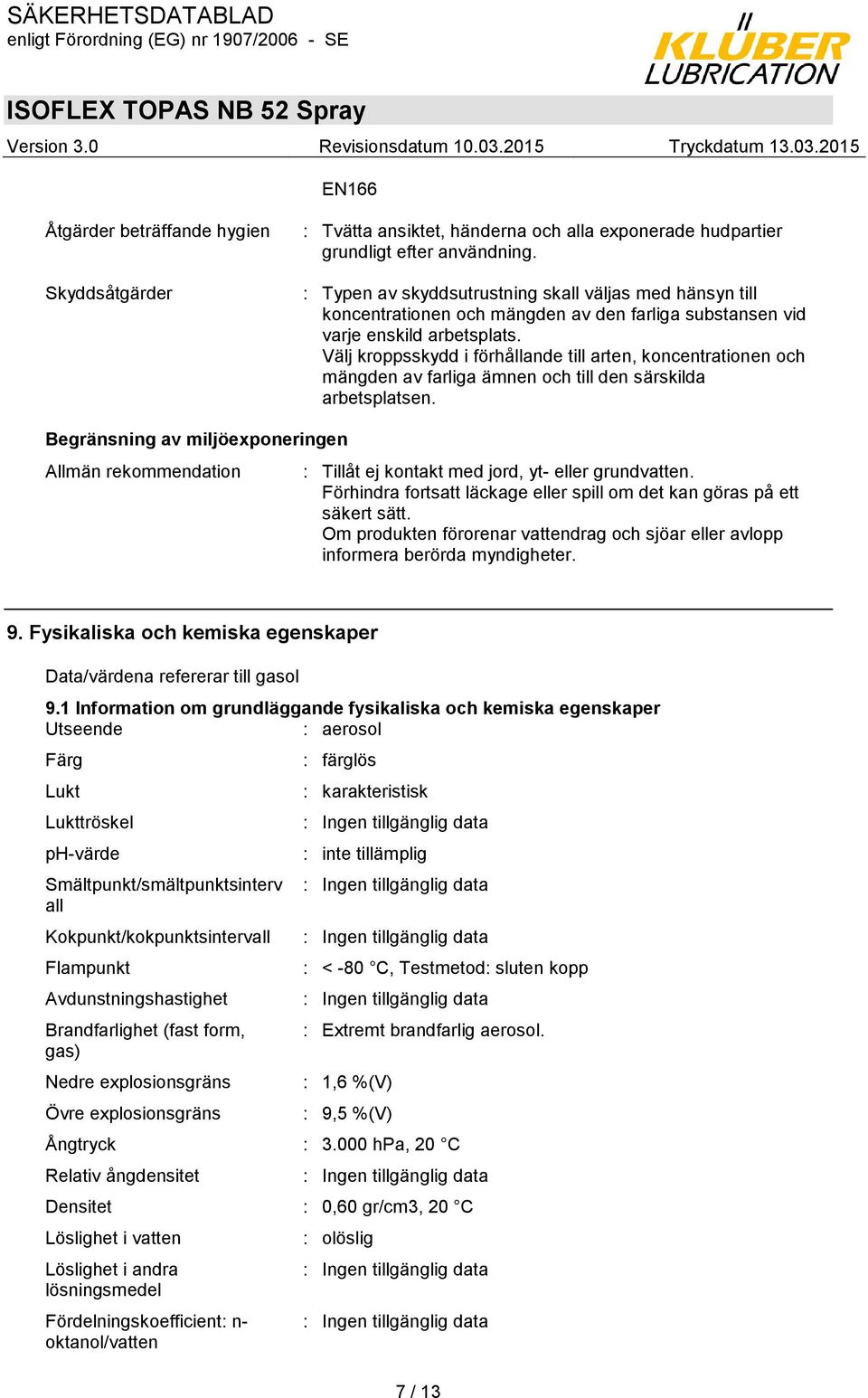 Välj kroppsskydd i förhållande till arten, koncentrationen och mängden av farliga ämnen och till den särskilda arbetsplatsen.