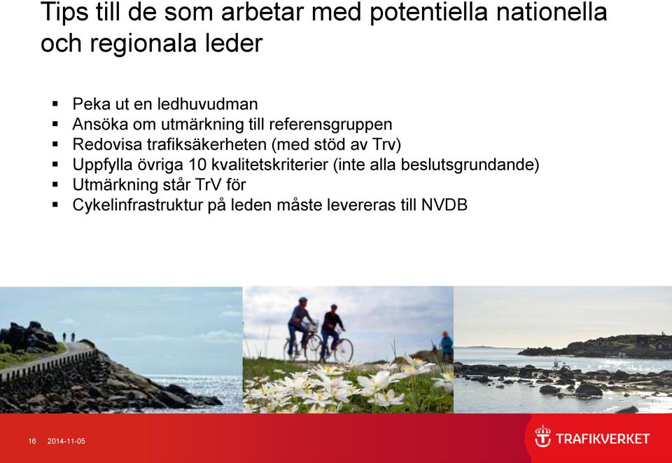 stöd av Trv) Uppfylla övriga 10 kvalitetskriterier (inte alla beslutsgrundande)