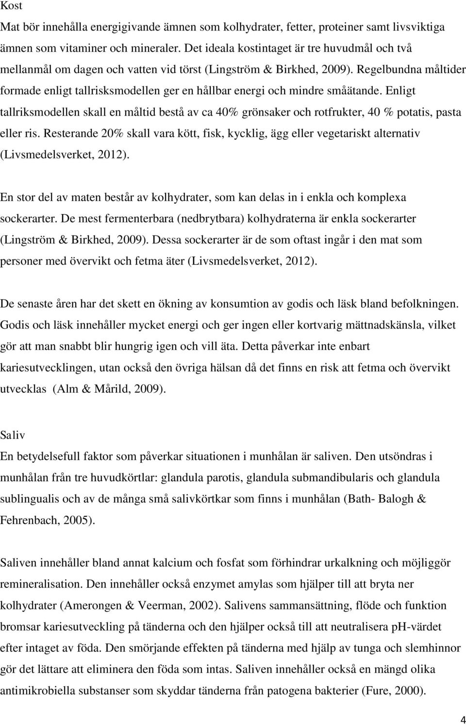 Regelbundna måltider formade enligt tallrisksmodellen ger en hållbar energi och mindre småätande.