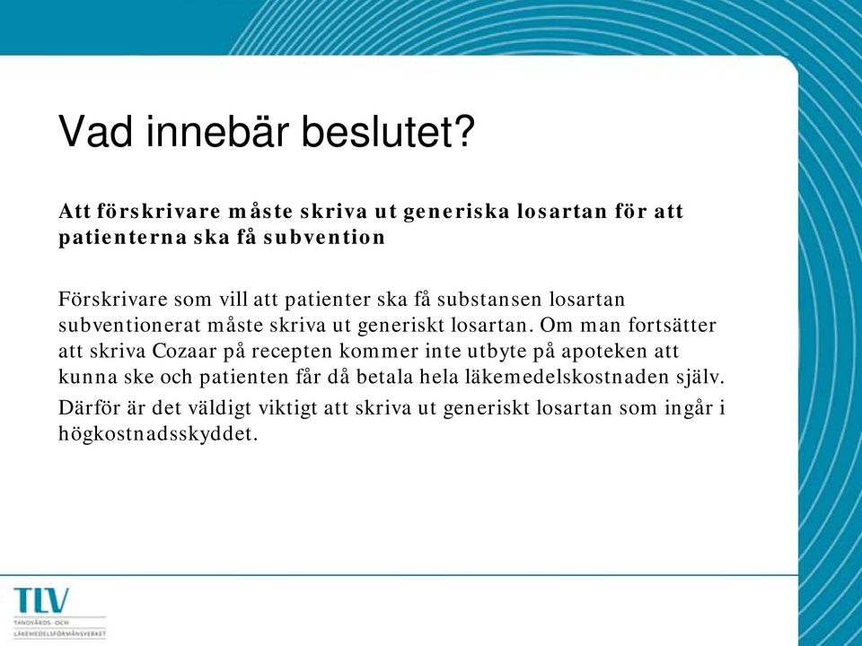 patienter ska få substansen losartan subventionerat måste skriva ut generiskt losartan.