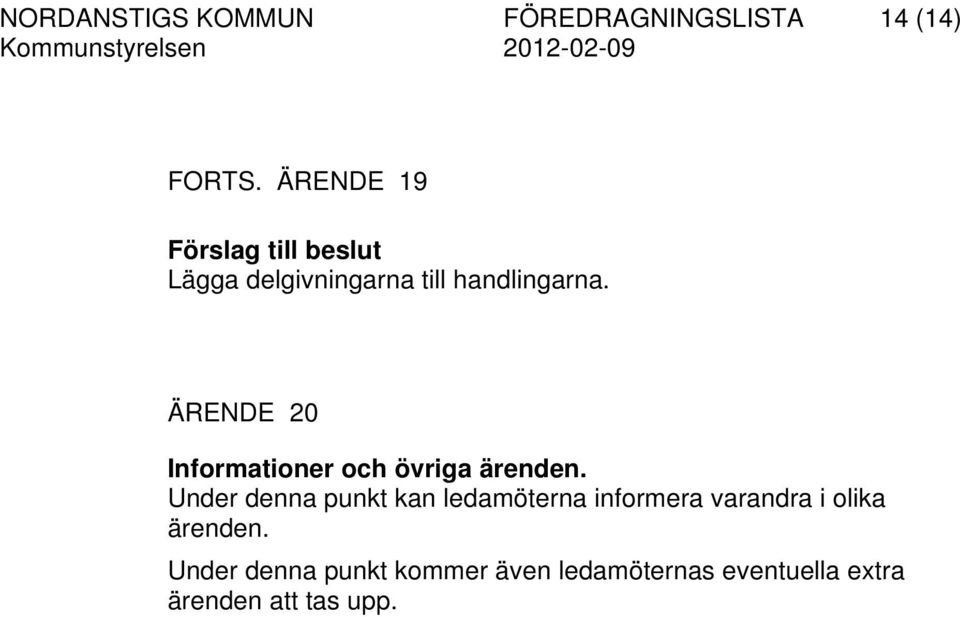 ÄRENDE 20 Informationer och övriga ärenden.