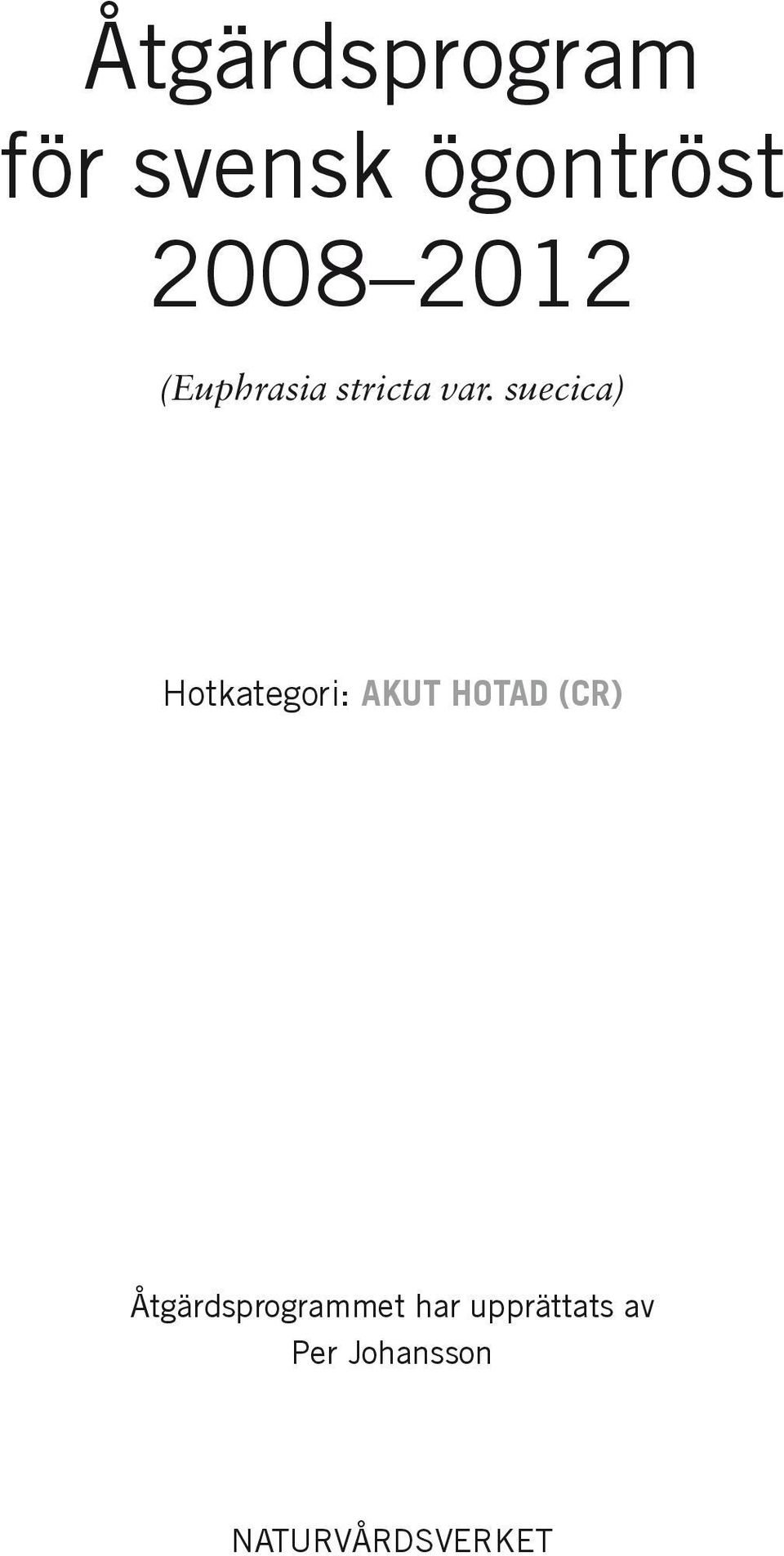 suecica) Hotkategori: Akut hotad (CR)
