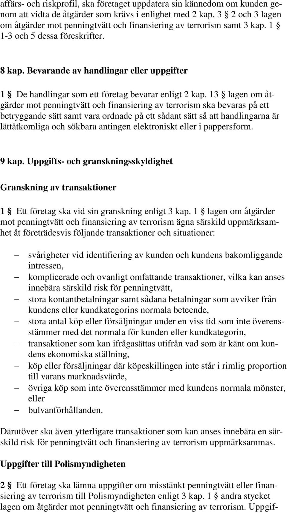 Bevarande av handlingar eller uppgifter 1 De handlingar som ett företag bevarar enligt 2 kap.