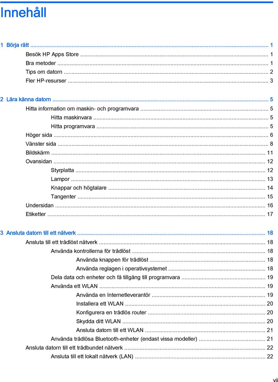 .. 16 Etiketter... 17 3 Ansluta datorn till ett nätverk... 18 Ansluta till ett trådlöst nätverk... 18 Använda kontrollerna för trådlöst... 18 Använda knappen för trådlöst.