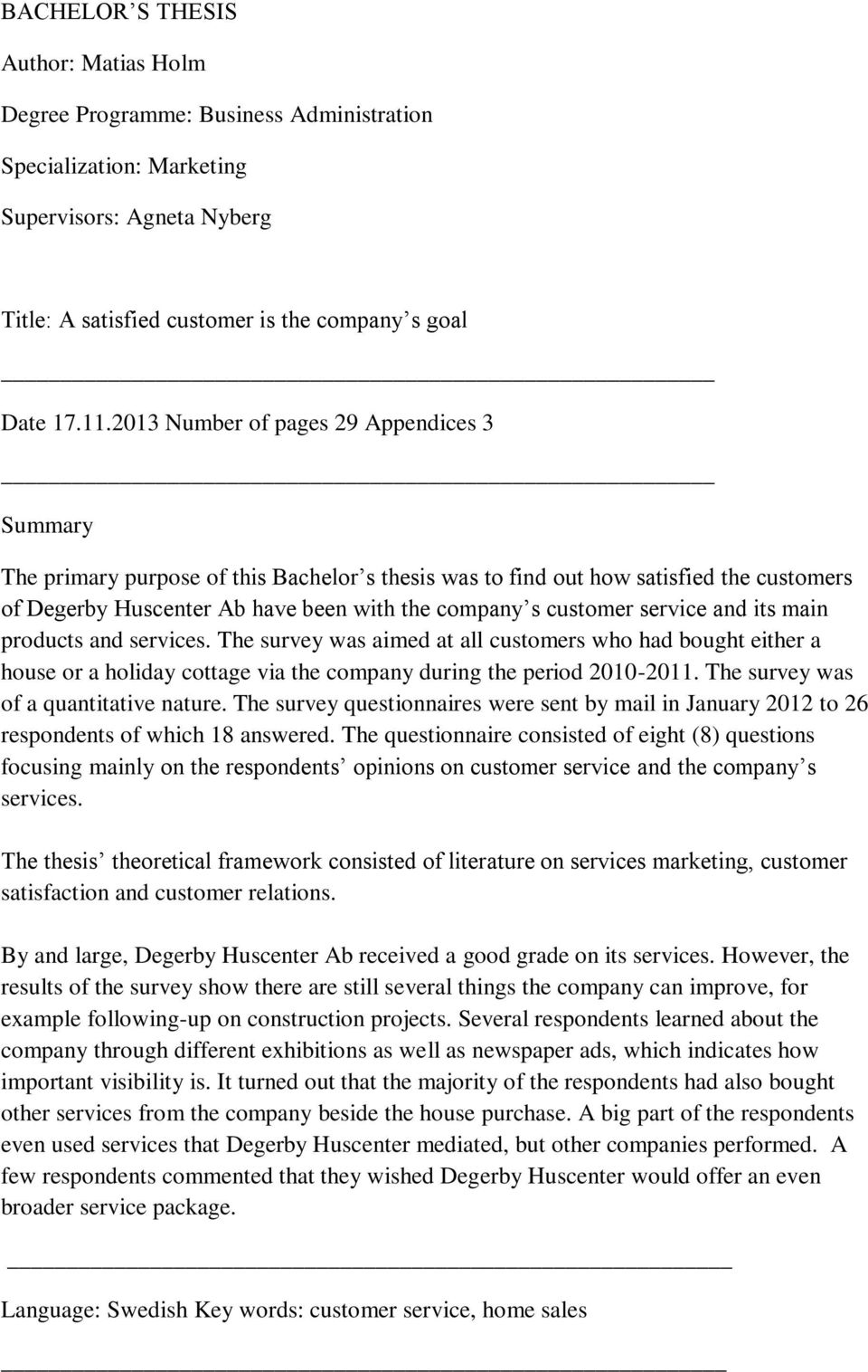 service and its main products and services. The survey was aimed at all customers who had bought either a house or a holiday cottage via the company during the period 2010-2011.