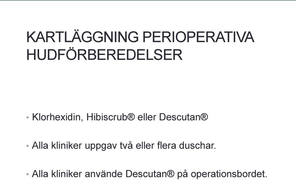 kliniker uppgav två eller flera duschar.