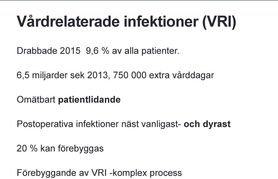 6,5 miljarder sek 2013, 750 000 extra vårddagar Omätbart