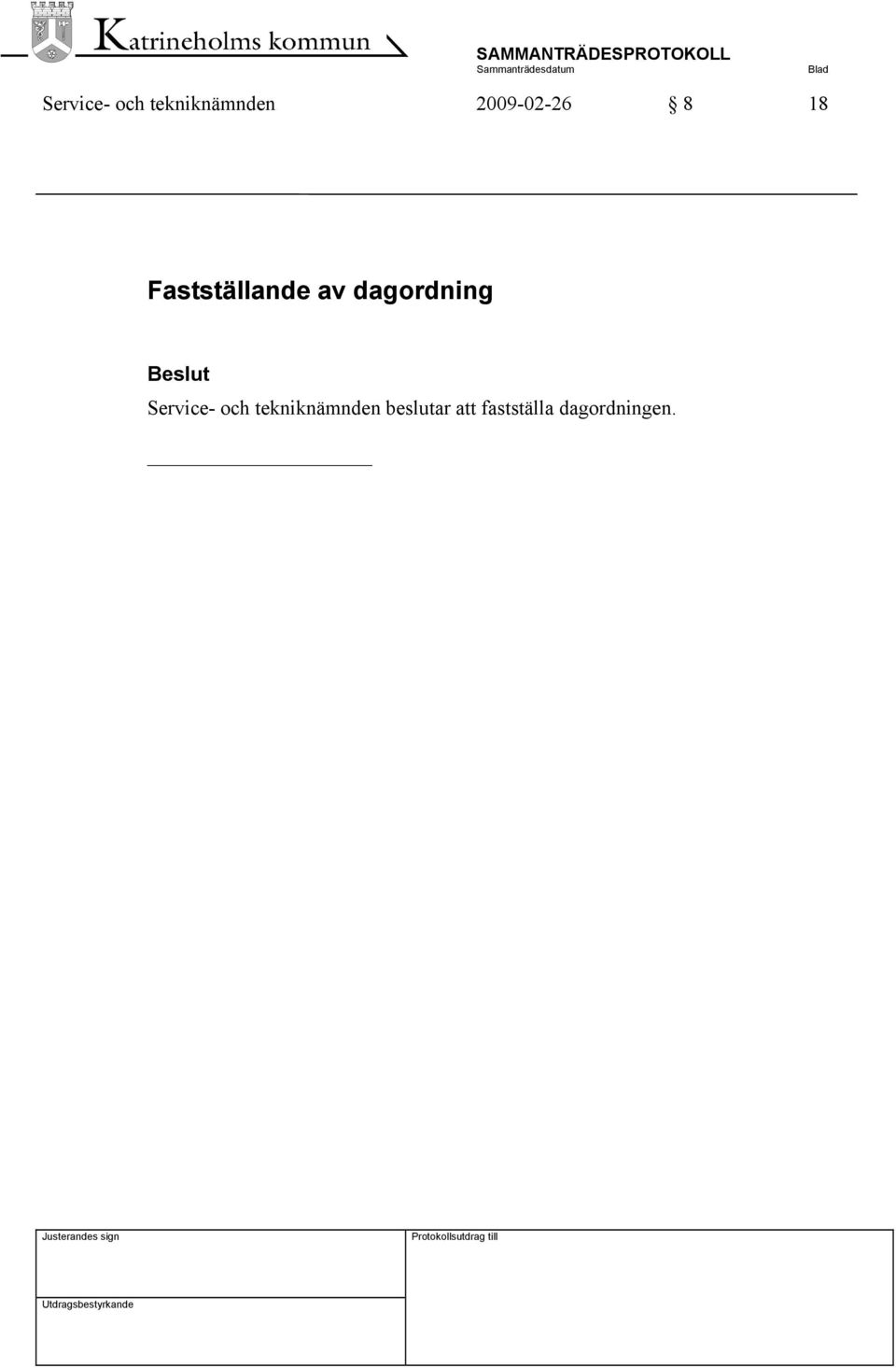 dagordning Beslut  beslutar att