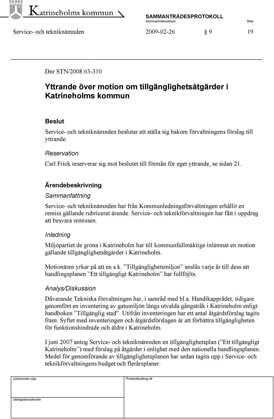 Ärendebeskrivning Sammanfattning Service- och tekniknämnden har från Kommunledningsförvaltningen erhållit en remiss gällande rubricerat ärende.