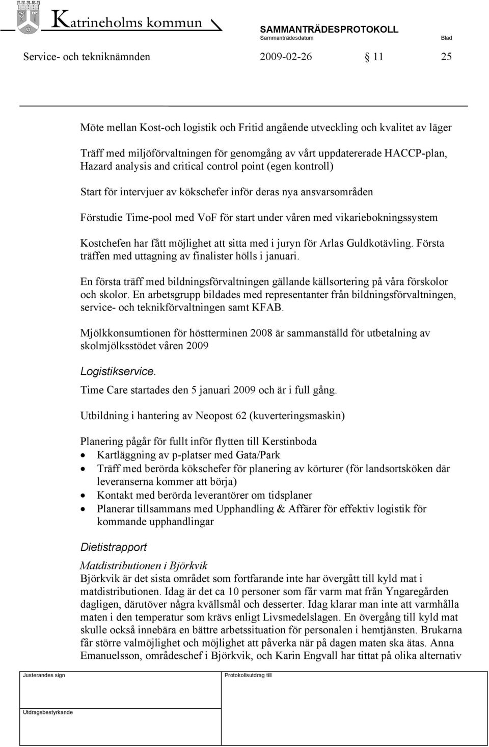 vikariebokningssystem Kostchefen har fått möjlighet att sitta med i juryn för Arlas Guldkotävling. Första träffen med uttagning av finalister hölls i januari.