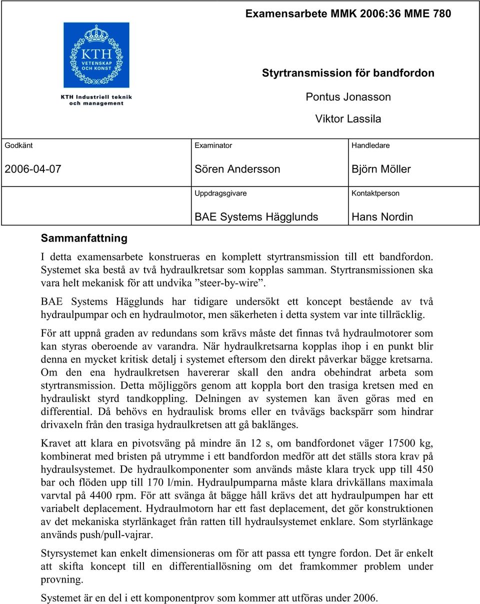 Styrtransmissionen ska vara helt mekanisk för att undvika steer-by-wire.