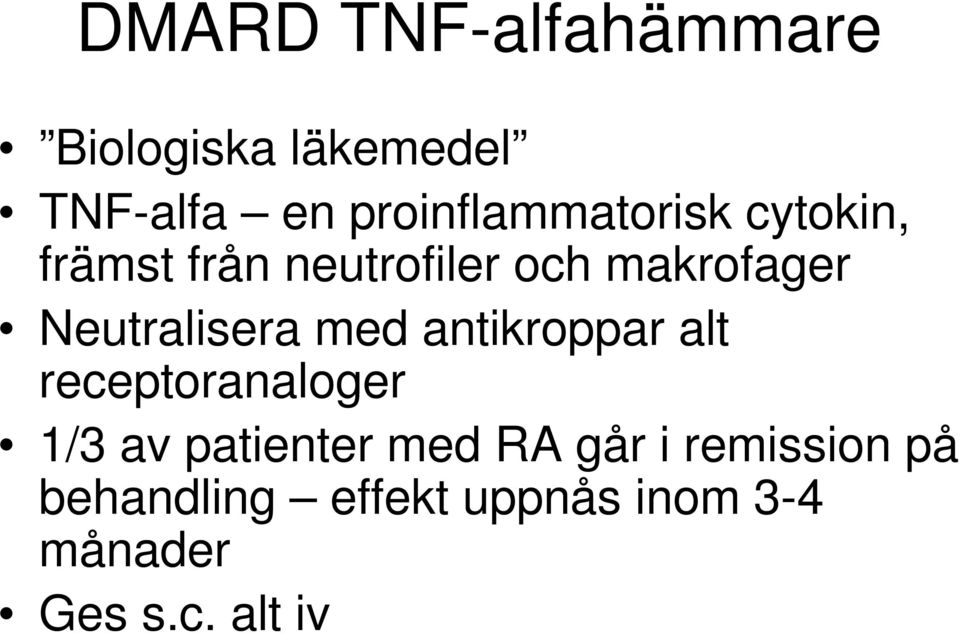 Neutralisera med antikroppar alt receptoranaloger 1/3 av patienter