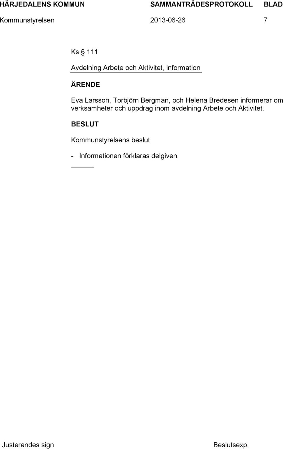 Helena Bredesen informerar om verksamheter och uppdrag inom