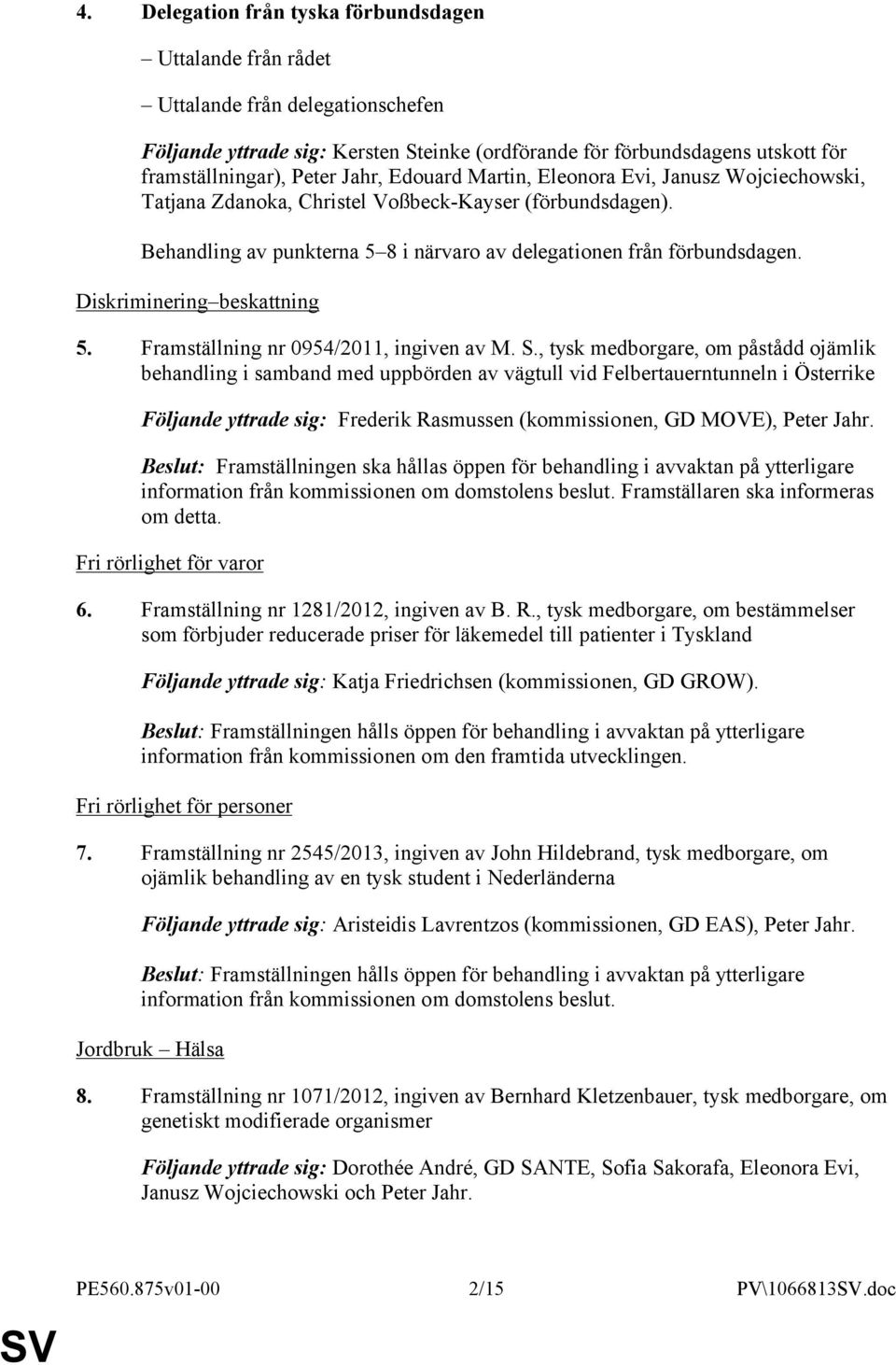 Diskriminering beskattning 5. Framställning nr 0954/2011, ingiven av M. S.