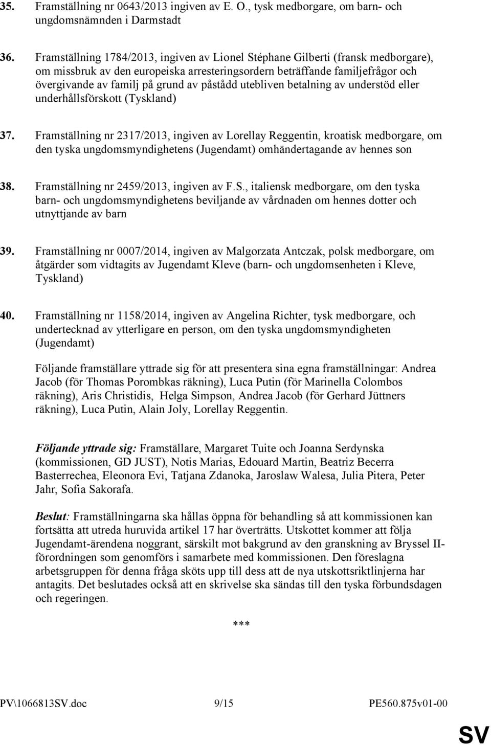 påstådd utebliven betalning av understöd eller underhållsförskott (Tyskland) 37.