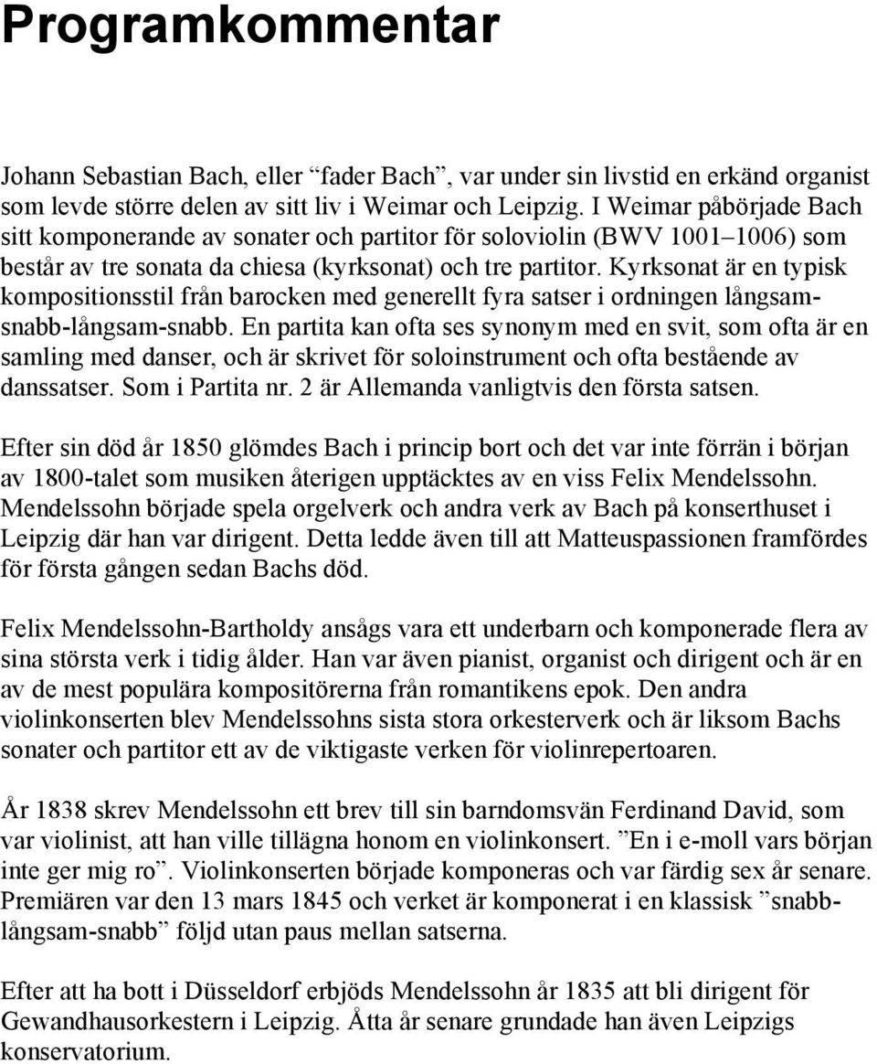 Kyrksonat är en typisk kompositionsstil från barocken med generellt fyra satser i ordningen långsamsnabb-långsam-snabb.